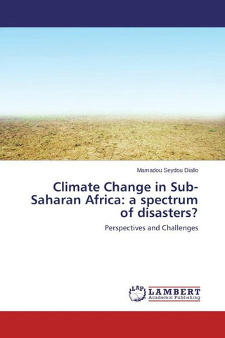 Climate Change in Sub-Saharan Africa: a spectrum of disasters?