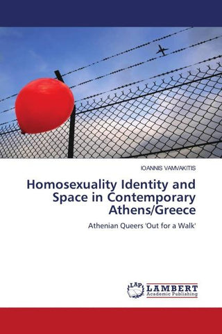 Homosexuality Identity and Space in Contemporary Athens/Greece