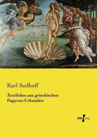 Ärztliches aus griechischen Papyrus-Urkunden