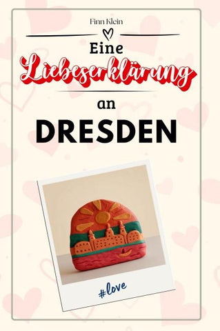 Eine Liebeserklärung an Dresden