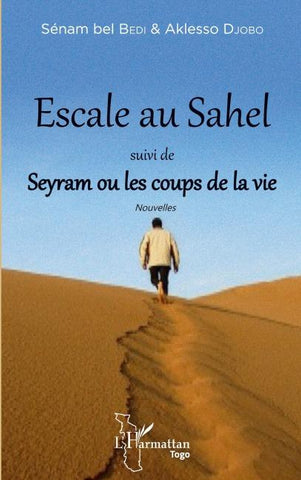 Escale au Sahel suivi de Seyram ou les coups de la vie