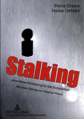 Stalking - eine Herausforderung für die Sozialarbeit