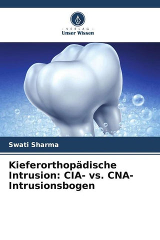 Kieferorthopädische Intrusion: CIA- vs. CNA-Intrusionsbogen