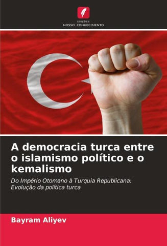 A democracia turca entre o islamismo político e o kemalismo