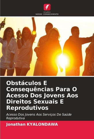 Obstáculos E Consequências Para O Acesso Dos Jovens Aos Direitos Sexuais E Reprodutivos