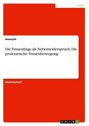 Die Frauenfrage als Nebenwiderspruch. Die proletarische Frauenbewegung