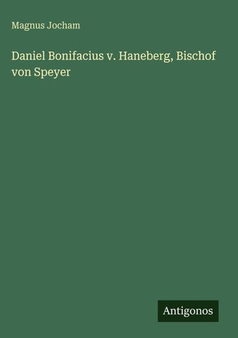 Daniel Bonifacius v. Haneberg, Bischof von Speyer