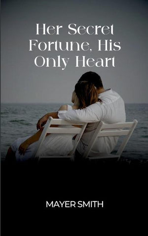 Her Secret Fortune, His Only Heart