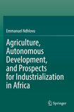 Agriculture, Autonomous Development, and Prospects for Industrialization in Africa