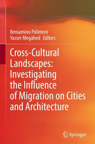 Cross-Cultural Landscapes: Investigating the Influence of Migration on Cities and Architecture