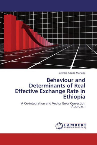 Behaviour and Determinants of Real Effective Exchange Rate in Ethiopia