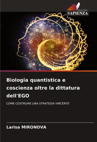 Biologia quantistica e coscienza oltre la dittatura dell'EGO