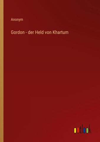 Gordon - der Held von Khartum