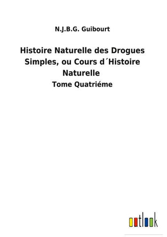 Histoire Naturelle des Drogues Simples, ou Cours d´Histoire Naturelle