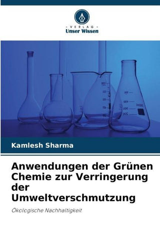 Anwendungen der Grünen Chemie zur Verringerung der Umweltverschmutzung