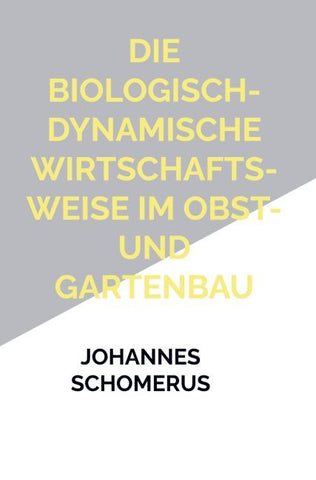 Die biologisch-dynamische Wirtschaftsweise im Obst- und Gartenbau