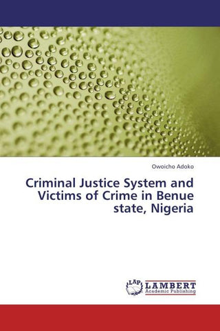 Criminal Justice System and Victims of Crime in Benue state, Nigeria