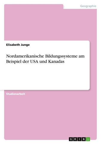 Nordamerikanische Bildungssysteme am Beispiel der USA und Kanadas