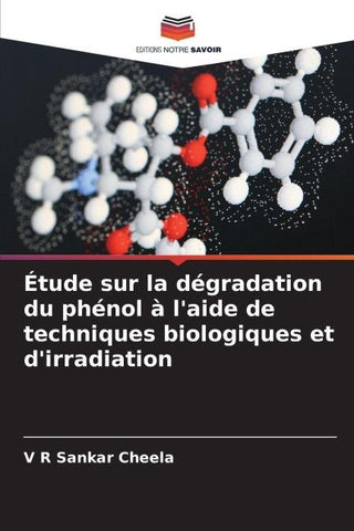 Étude sur la dégradation du phénol à l'aide de techniques biologiques et d'irradiation