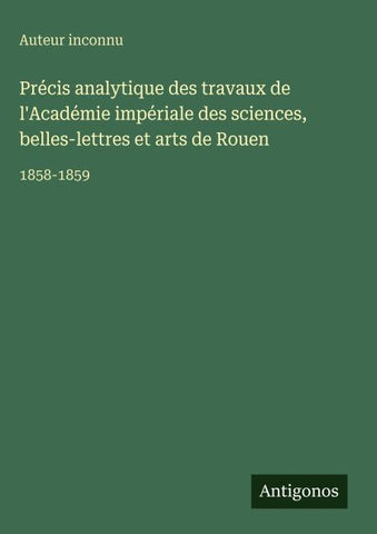 Précis analytique des travaux de l'Académie impériale des sciences, belles-lettres et arts de Rouen