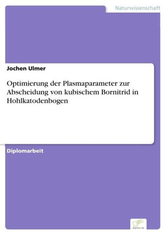 Optimierung der Plasmaparameter zur Abscheidung von kubischem Bornitrid in Hohlkatodenbogen