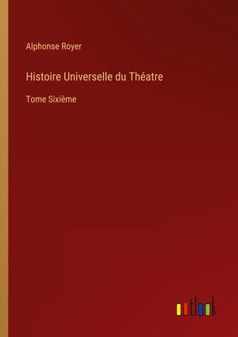 Histoire Universelle du Théatre