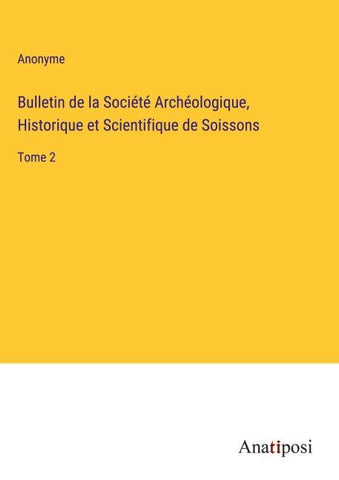 Bulletin de la Société Archéologique, Historique et Scientifique de Soissons
