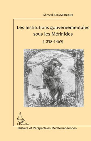 Les Institutions gouvernementales sous les Mérinides