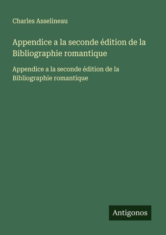 Appendice a la seconde édition de la Bibliographie romantique