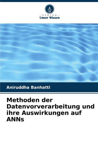 Methoden der Datenvorverarbeitung und ihre Auswirkungen auf ANNs