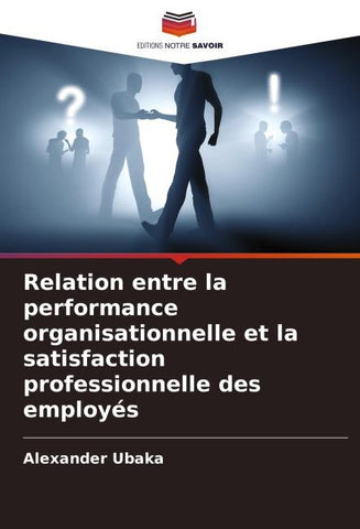 Relation entre la performance organisationnelle et la satisfaction professionnelle des employés