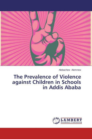 The Prevalence of Violence against Children in Schools in Addis Ababa