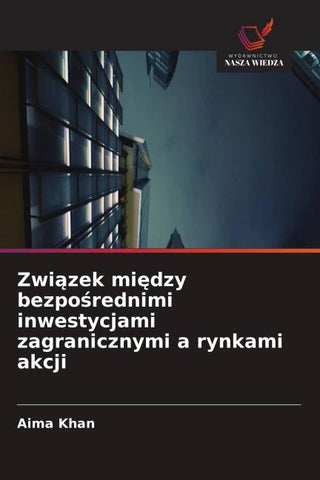 Zwi¿zek mi¿dzy bezpo¿rednimi inwestycjami zagranicznymi a rynkami akcji