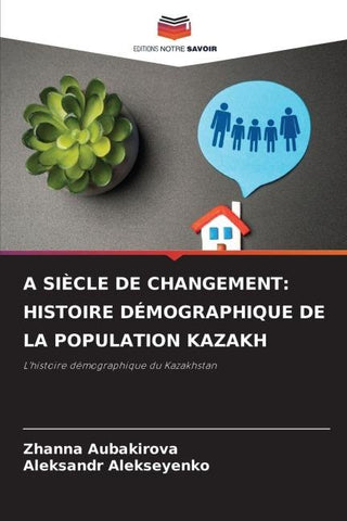 ¿ SIÈCLE DE CHANGEMENT: HISTOIRE DÉMOGRAPHIQUE DE LA POPULATION KAZAKH