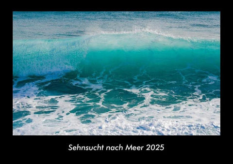 Sehnsucht nach Meer 2025 Fotokalender DIN A3
