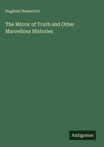 The Mirror of Truth and Other Marvellous Histories
