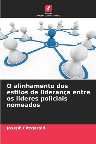 O alinhamento dos estilos de liderança entre os líderes policiais nomeados