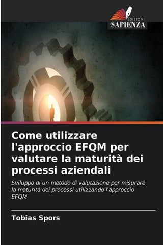 Come utilizzare l'approccio EFQM per valutare la maturità dei processi aziendali