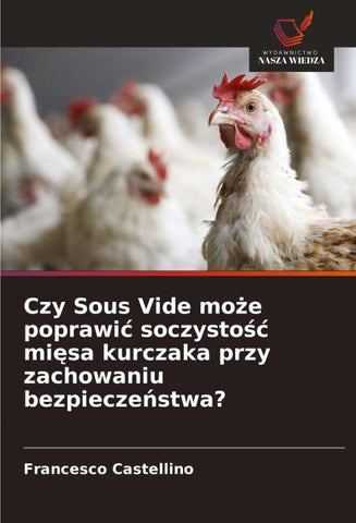 Czy Sous Vide mo¿e poprawi¿ soczysto¿¿ mi¿sa kurczaka przy zachowaniu bezpiecze¿stwa?