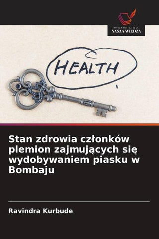 Stan zdrowia cz¿onków plemion zajmuj¿cych si¿ wydobywaniem piasku w Bombaju