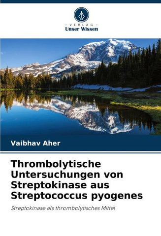 Thrombolytische Untersuchungen von Streptokinase aus Streptococcus pyogenes