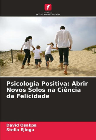 Psicologia Positiva: Abrir Novos Solos na Ciência da Felicidade
