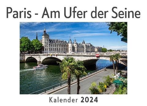 Paris - Am Ufer der Seine (Wandkalender 2024, Kalender DIN A4 quer, Monatskalender im Querformat mit Kalendarium, Das perfekte Geschenk)
