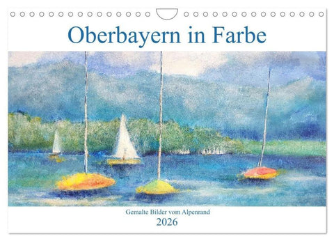 Oberbayern in Farbe - Gemalte Bilder vom Alpenrand (Wandkalender 2026 DIN A4 quer), CALVENDO Monatskalender