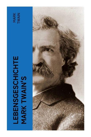 Lebensgeschichte Mark Twain's