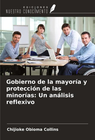 Gobierno de la mayoría y protección de las minorías: Un análisis reflexivo