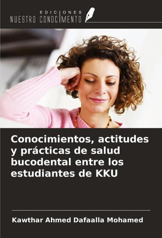 Conocimientos, actitudes y prácticas de salud bucodental entre los estudiantes de KKU
