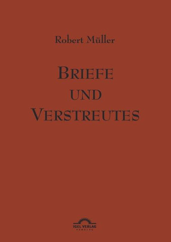 Robert Müller: Briefe und Verstreutes
