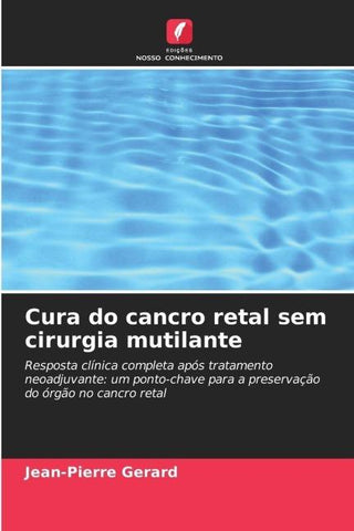 Cura do cancro retal sem cirurgia mutilante