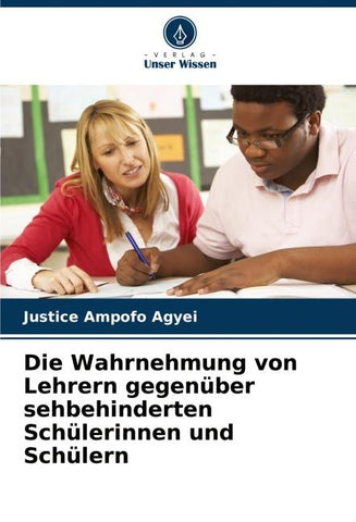 Die Wahrnehmung von Lehrern gegenüber sehbehinderten Schülerinnen und Schülern